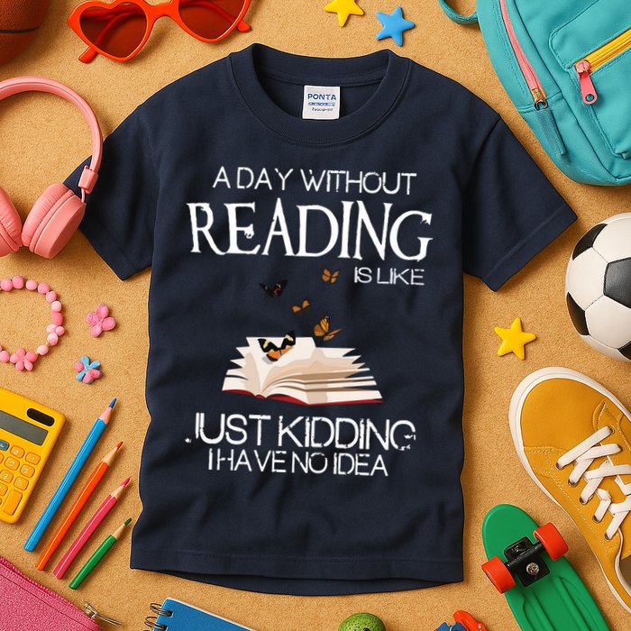 A Day Without Reading Is Like, Book Lover Gift & Reading Kids T-Shirt
