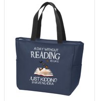 A Day Without Reading Is Like, Book Lover Gift & Reading Zip Tote Bag