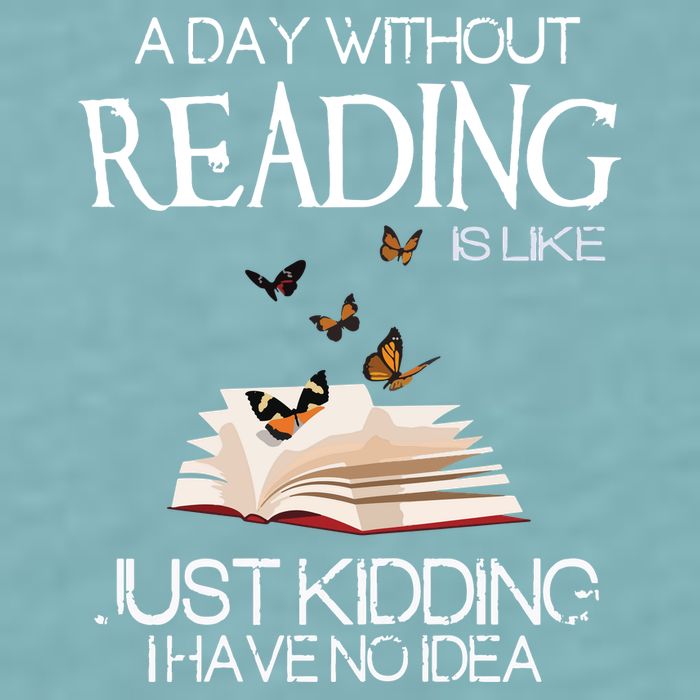 A Day Without Reading Is Like, Book Lover Gift & Reading Sueded Cloud Jersey T-Shirt