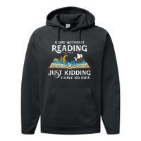 A Day Without Reading Is Like Just Kidding I Have No Idea Performance Fleece Hoodie