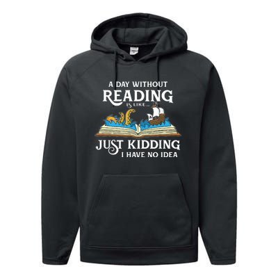 A Day Without Reading Is Like Just Kidding I Have No Idea Performance Fleece Hoodie