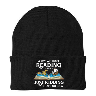 A Day Without Reading Is Like Just Kidding I Have No Idea Knit Cap Winter Beanie