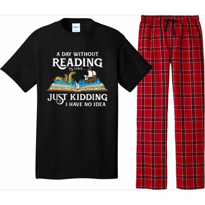 A Day Without Reading Is Like Just Kidding I Have No Idea Pajama Set