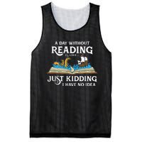 A Day Without Reading Is Like Just Kidding I Have No Idea Mesh Reversible Basketball Jersey Tank