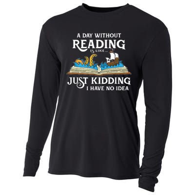 A Day Without Reading Is Like Just Kidding I Have No Idea Cooling Performance Long Sleeve Crew