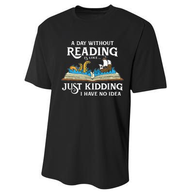 A Day Without Reading Is Like Just Kidding I Have No Idea Performance Sprint T-Shirt