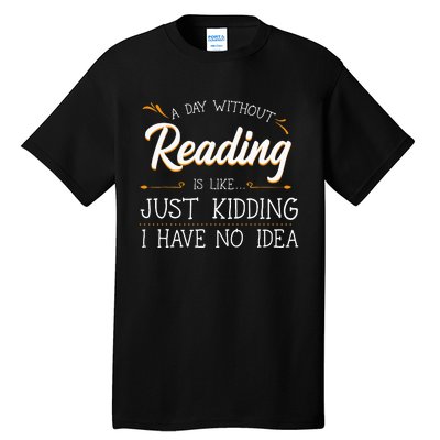 A Day Without Reading Lover Book Literature Bookworm Hobby Tall T-Shirt