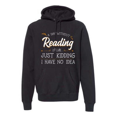 A Day Without Reading Lover Book Literature Bookworm Hobby Premium Hoodie