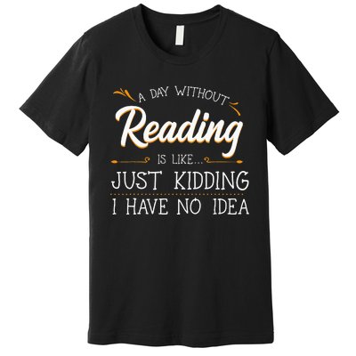 A Day Without Reading Lover Book Literature Bookworm Hobby Premium T-Shirt