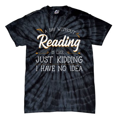 A Day Without Reading Lover Book Literature Bookworm Hobby Tie-Dye T-Shirt