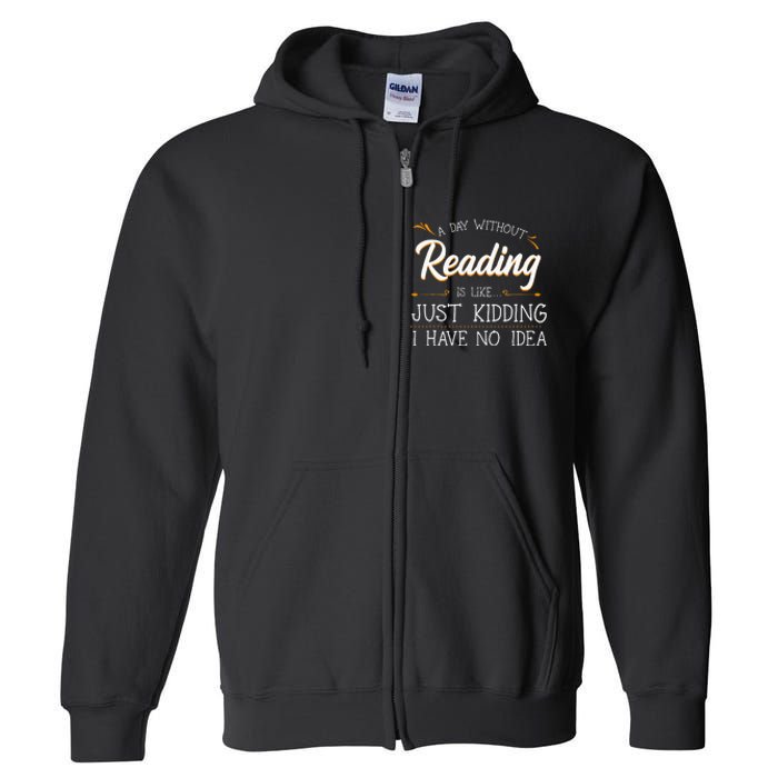 A Day Without Reading Lover Book Literature Bookworm Hobby Full Zip Hoodie