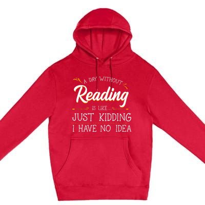 A Day Without Reading Lover Book Literature Bookworm Hobby Premium Pullover Hoodie