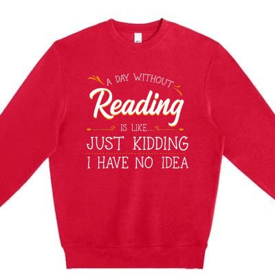 A Day Without Reading Lover Book Literature Bookworm Hobby Premium Crewneck Sweatshirt