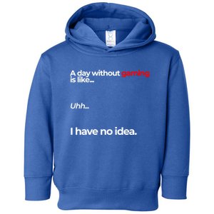 A Day Without Gaming Funny Gaming Meme Gift Toddler Hoodie