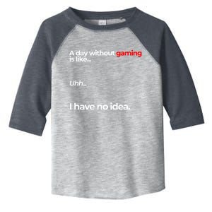 A Day Without Gaming Funny Gaming Meme Gift Toddler Fine Jersey T-Shirt