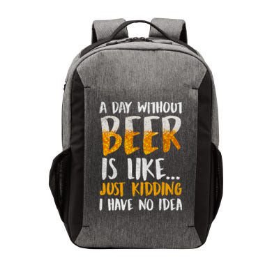 A Day Without Beer Is Like Just Kidding I Have No Idea Vector Backpack