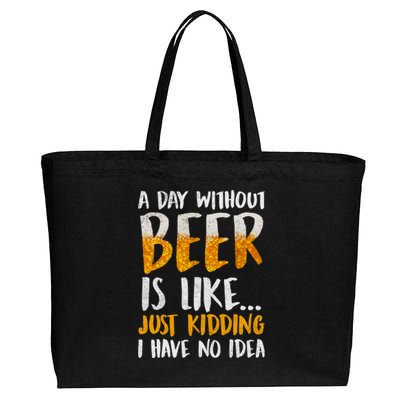 A Day Without Beer Is Like Just Kidding I Have No Idea Cotton Canvas Jumbo Tote