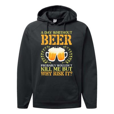 A Day Without Beer Probably WouldnT Kill Me But Why Risk It Performance Fleece Hoodie