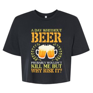 A Day Without Beer Probably WouldnT Kill Me But Why Risk It Bella+Canvas Jersey Crop Tee