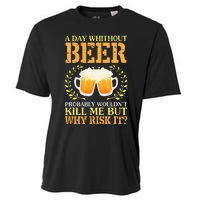 A Day Without Beer Probably WouldnT Kill Me But Why Risk It Cooling Performance Crew T-Shirt