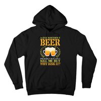 A Day Without Beer Probably WouldnT Kill Me But Why Risk It Hoodie