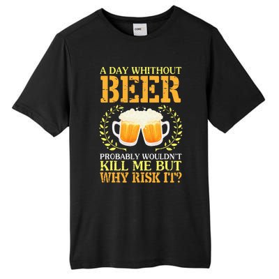 A Day Without Beer Probably WouldnT Kill Me But Why Risk It Tall Fusion ChromaSoft Performance T-Shirt