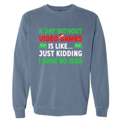 A Day Without Video Games Funny Video Gamer Christmas Funny Garment-Dyed Sweatshirt