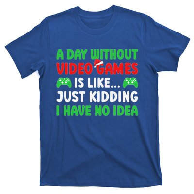 A Day Without Video Games Funny Video Gamer Christmas Funny T-Shirt