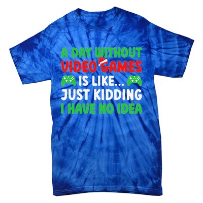 A Day Without Video Games Funny Video Gamer Christmas Funny Tie-Dye T-Shirt