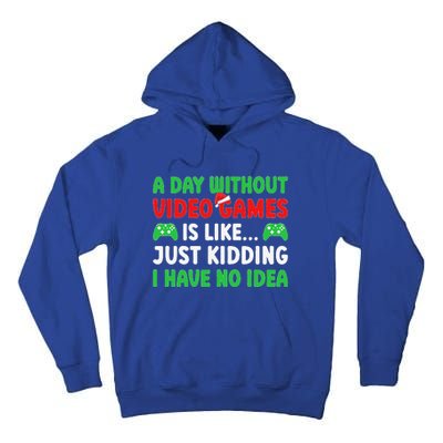 A Day Without Video Games Funny Video Gamer Christmas Funny Tall Hoodie