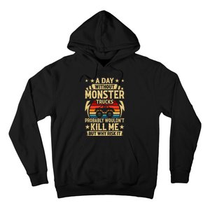 A Day Without Monster Trucks Hoodie