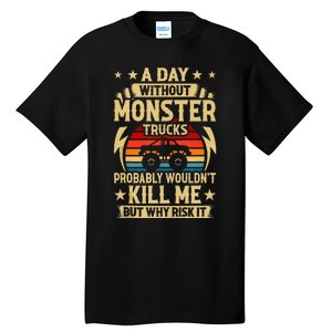 A Day Without Monster Trucks Tall T-Shirt