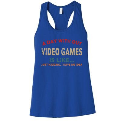 A Day Without Video Games Is Like Funny Gamer Funny Gift Gaming Gift Women's Racerback Tank