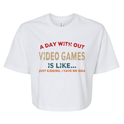 A Day Without Video Games Is Like Funny Gamer Funny Gift Gaming Gift Bella+Canvas Jersey Crop Tee