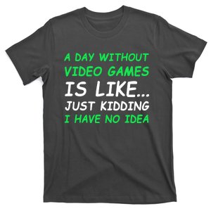 A Day Without Video Games Funny Video Gamer Gift T-Shirt