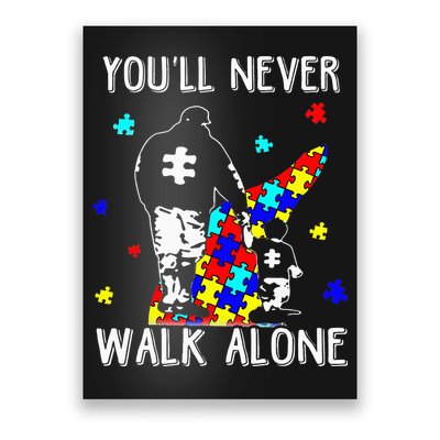 Autism Dad You Will Never Walk-Alone Support Autism Son Poster