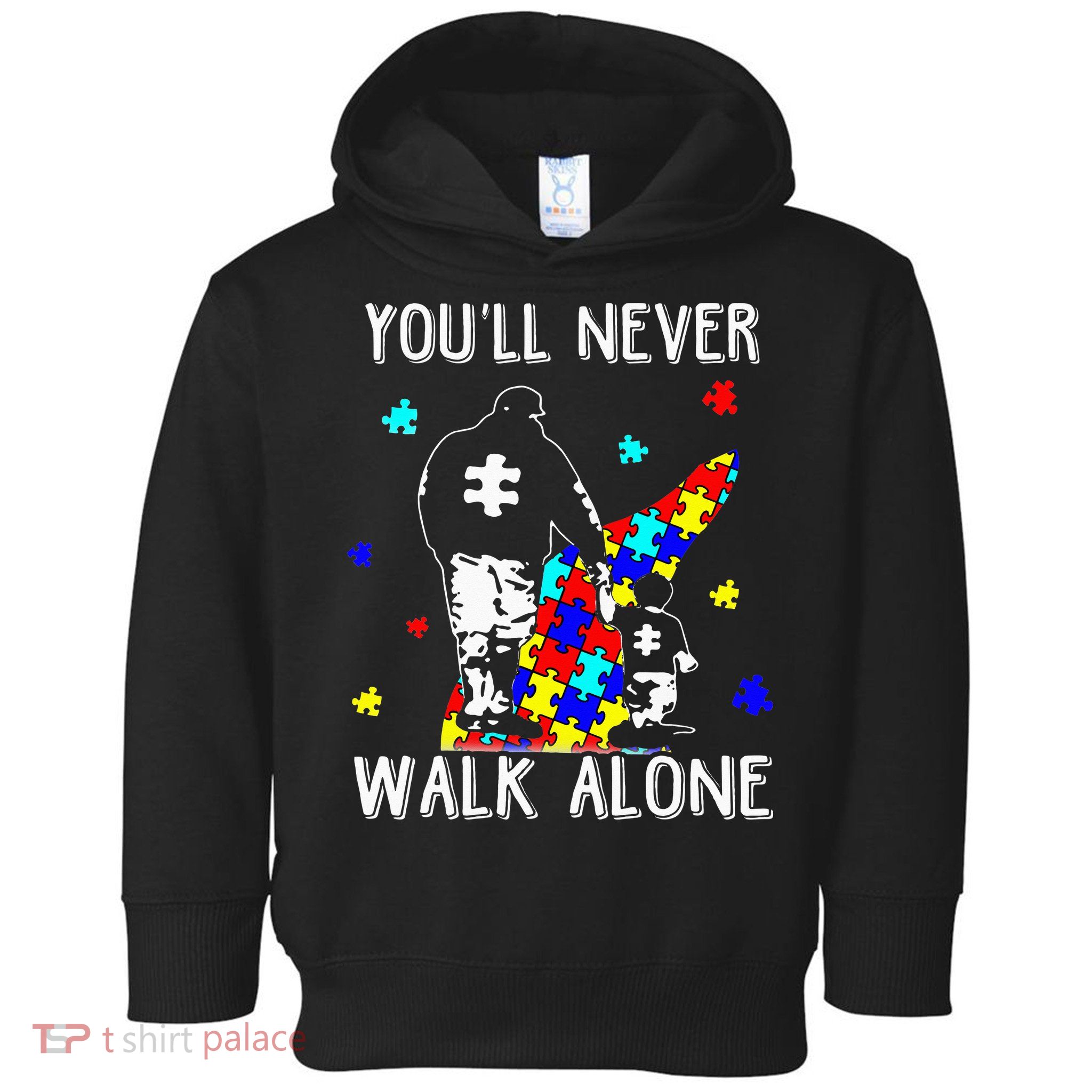 Autism Dad You Will Never Walk-Alone Support Autism Son Toddler Hoodie