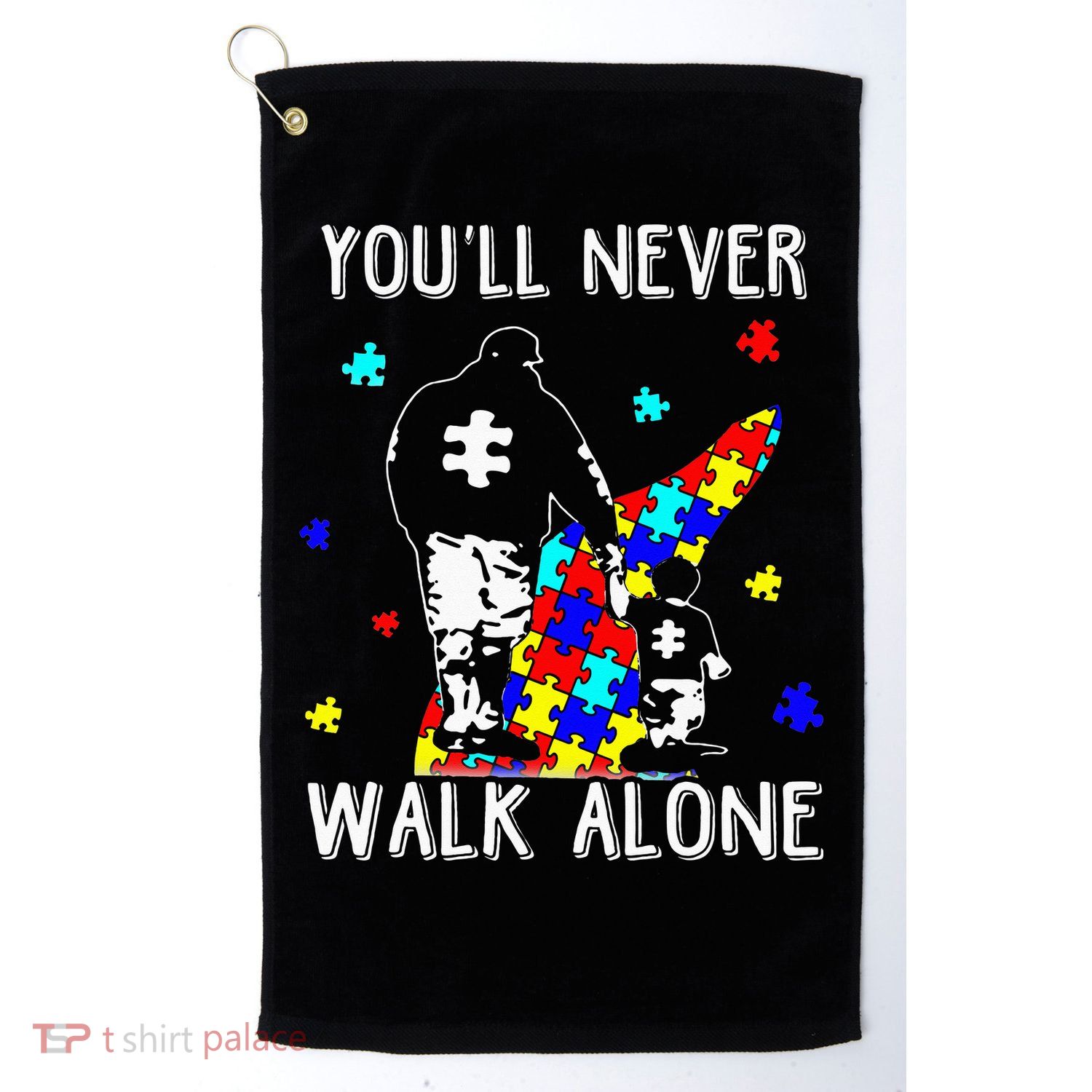 Autism Dad You Will Never Walk-Alone Support Autism Son Golf Towel