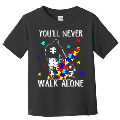 Autism Dad You Will Never Walk-Alone Support Autism Son Toddler T-Shirt