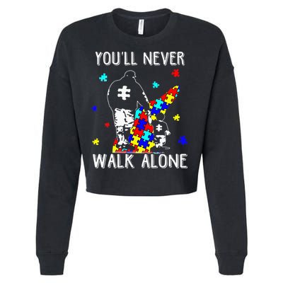 Autism Dad You Will Never Walk-Alone Support Autism Son Cropped Pullover Crew
