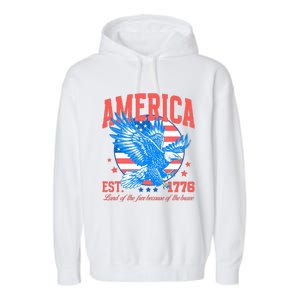 America Est 1776 Land Of The Free Because Of The Brave Garment-Dyed Fleece Hoodie