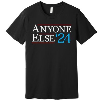 Anyone Else 2024 Funny Political Election Usa Merica Premium T-Shirt