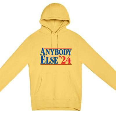 Anybody Else 24 Election 2024 Anti Biden Trump Desantis Vote Gift Premium Pullover Hoodie