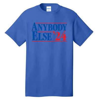 Anybody Else 24 Election 2024 Anti Biden Trump Desantis Vote Gift Tall T-Shirt