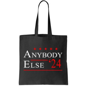 Anybody Else 24 Election Funny Tote Bag