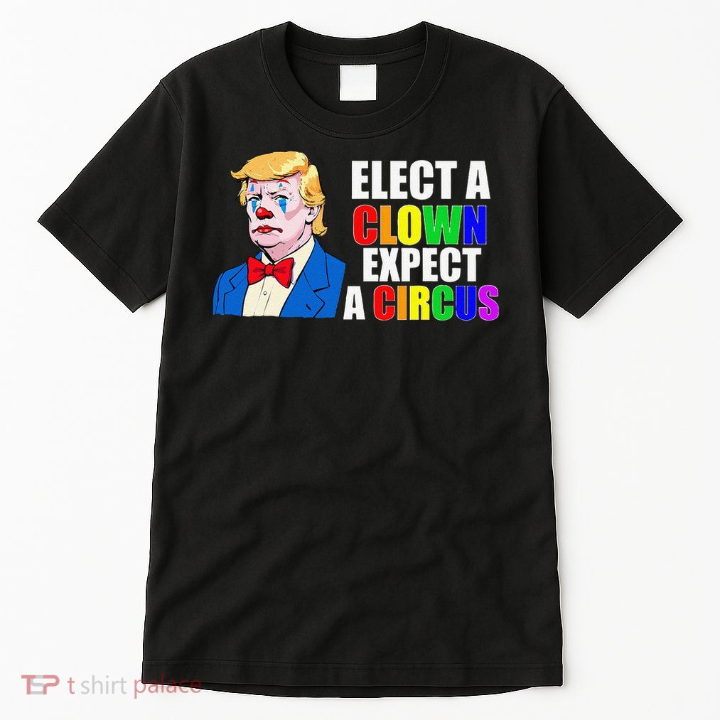 Anti-Trump Elect A Clown Expect A Circus Resist Protest Tall T-Shirt