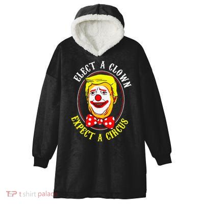 Anti-Trump Elect A Clown Expect A Circus Resist Protest Hooded Wearable Blanket