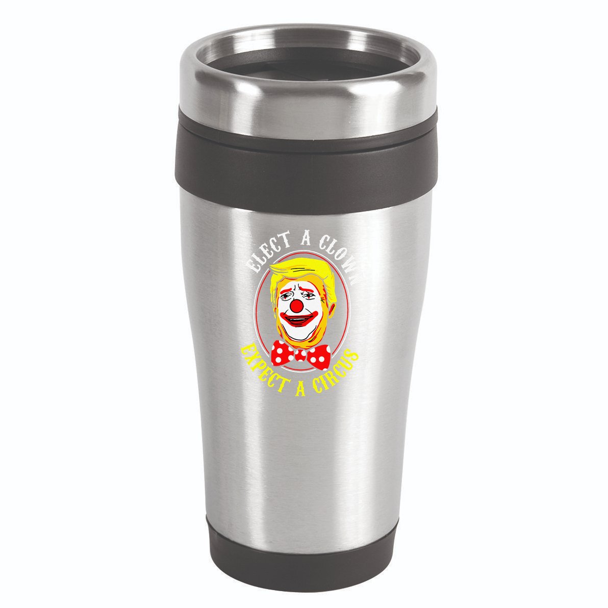 Anti-Trump Elect A Clown Expect A Circus Resist Protest 16oz Travel Tumbler