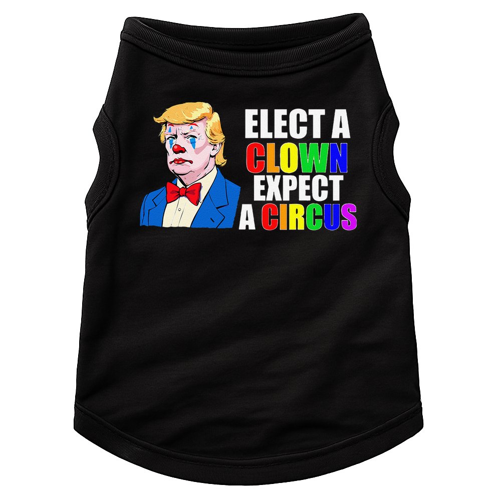 Anti-Trump Elect A Clown Expect A Circus Resist Protest Doggie Tank