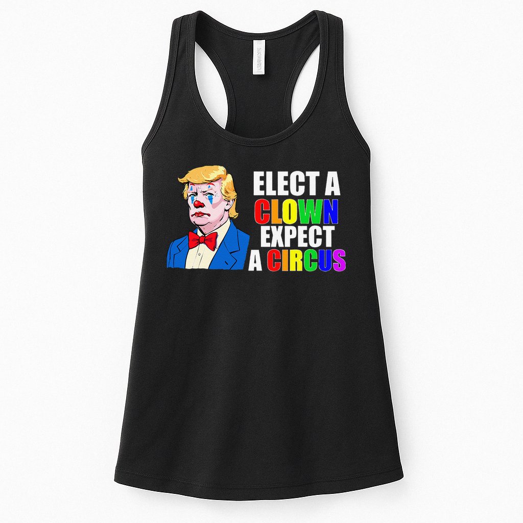 Anti-Trump Elect A Clown Expect A Circus Resist Protest Womens Tank Top